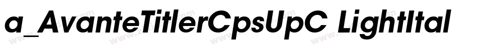 a_AvanteTitlerCpsUpC LightItalic字体转换